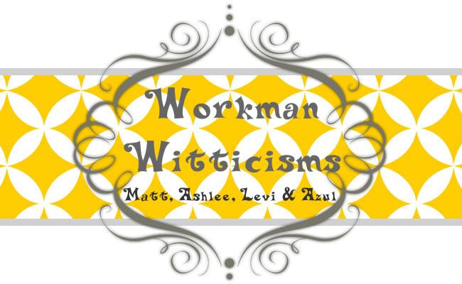 Workman Witticisms